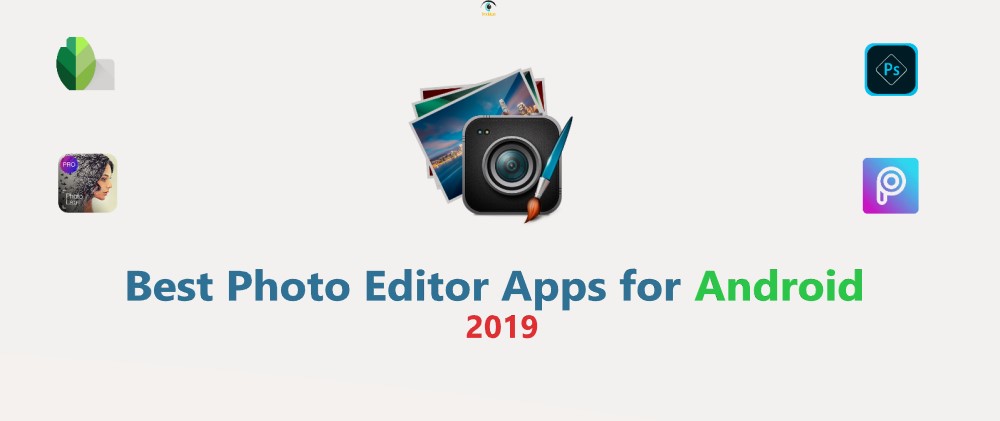 Best Photo Editor Apps For Android In 2019 Trickkas Tips